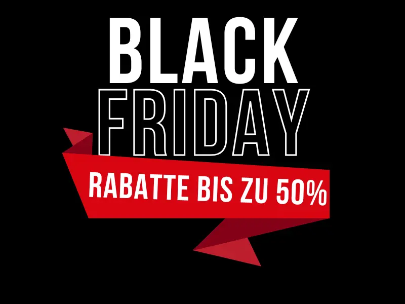 BLACK FRIDAY - RABATTE bis zu 50%